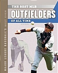 Best Mlb Outfielders of All Time (Library Binding)