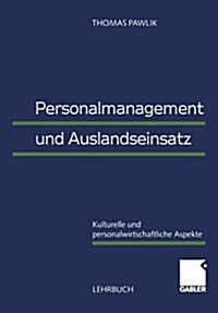 Personalmanagement Und Auslandseinsatz: Kulturelle Und Personalwirtschaftliche Aspekte (Paperback, 2000)