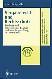 Vergaberecht Und Rechtsschutz: Der Inter- Und Supranationale Rahmen Und Seine Ausgestaltung in Deutschland (Paperback, 1999)