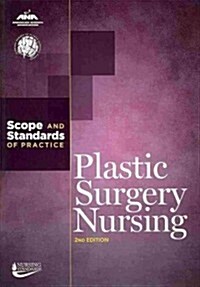 Plastic Surgery Nursing: Scope and Standards of Practice (Paperback, 2)