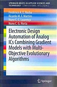 Electronic Design Automation of Analog ICS Combining Gradient Models with Multi-Objective Evolutionary Algorithms (Paperback, 2014)