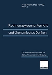 Rechnungswesenunterricht Und ?onomisches Denken: Didaktische Innovationen F? Die Kaufm?nische Ausbildung (Paperback, 1996)