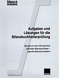 Aufgaben Und L?ungen F? Die Bilanzbuchhalterpr?ung: ?ungen F? Den Ihk-Abschlu?Gepr?ter Bilanzbuchhalter -- Gepr?te Bilanzbuchhalterin (Paperback, 1998)