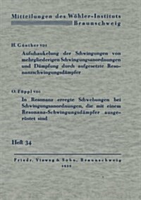 Aufschaukelung Der Schwingungen Von Mehrgliederigen Schwingungsanordnungen Und Dampfung Durch Aufgesetzte Resonanzschwingungsdampfer. in Resonanz Erre (Paperback, 1939 ed.)