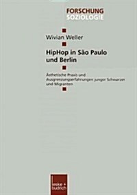 Hiphop in Sao Paulo Und Berlin : AEsthetische Praxis Und Ausgrenzungserfahrungen Junger Schwarzer Und Migranten (Paperback, 2003 ed.)