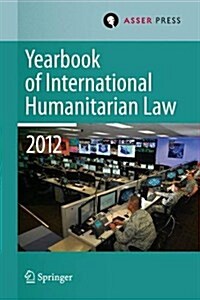 Yearbook of International Humanitarian Law Volume 15, 2012 (Hardcover, 2014)