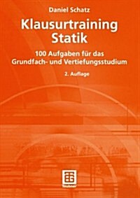 Klausurtraining Statik: 100 Aufgaben F? Das Grundfach- Und Vertiefungsstudium (Paperback, 2, 2., Akt. Aufl.)