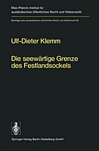 Die Seew?tige Grenze Des Festlandsockels: Geschichte, Entwicklung Und Lex Lata Eines Seev?kerrechtlichen Grundproblems (Paperback, Softcover Repri)