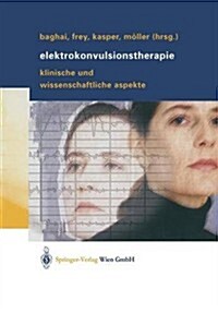 Elektrokonvulsionstherapie: Klinische Und Wissenschaftliche Aspekte (Paperback, Softcover Repri)