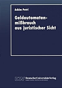 Geldautomatenmissbrauch Aus Juristischer Sicht (Paperback, 1993 ed.)