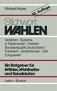 Stichwort: Wahlen : Wahler -- Parteien -- Wahlverfahren (Paperback, 10th 10. Aufl. 1998. Softcover Reprint of the Orig)