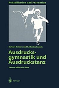 Ausdrucksgymnastik Und Ausdruckstanz: Tanzen Bildet Die Sinne (Paperback)