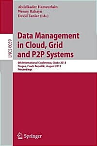 Data Management in Cloud, Grid and P2P Systems: 6th International Conference, Globe 2013, Prague, Czech Republic, August 28-29, 2013, Proceedings (Paperback, 2013)