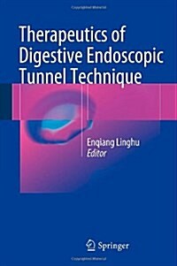 Therapeutics of Digestive Endoscopic Tunnel Technique (Hardcover, 2014)
