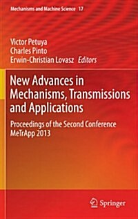 New Advances in Mechanisms, Transmissions and Applications: Proceedings of the Second Conference Metrapp 2013 (Hardcover, 2014)
