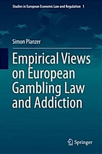 Empirical Views on European Gambling Law and Addiction (Hardcover, 2014)