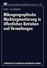 Mikrogeographische Marktsegmentierung in OEffentlichen Betrieben Und Verwaltungen (Paperback, 1995 ed.)