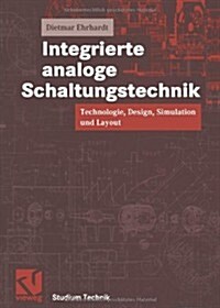 Integrierte Analoge Schaltungstechnik: Technologie, Design, Simulation Und Layout (Paperback, 2000)