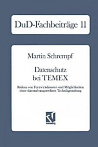 Datenschutz Bei Temex: Risiken Von Fernwirkdiensten Und M?lichkeiten Einer Datenschutzgerechten Technikgestaltung (Paperback, 1990)