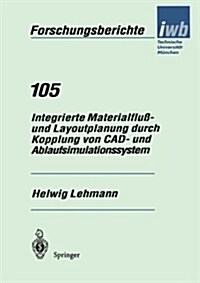 Integrierte Materialflu? Und Layoutplanung Durch Kopplung Von Cad- Und Ablaufsimulationssystem (Paperback)