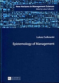 Epistemology of Management (Hardcover)