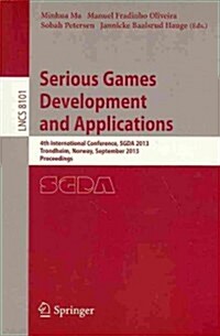 Serious Games Development and Applications: 4th International Conference, Sgda 2013, Trondheim, Norway, September 25-27, 2013, Proceedings (Paperback, 2013)