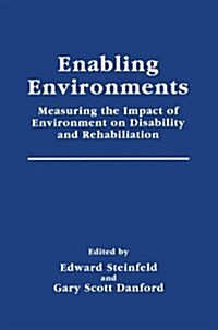 Enabling Environments: Measuring the Impact of Environment on Disability and Rehabilitation (Paperback, Softcover Repri)