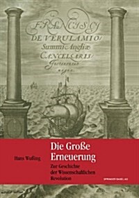 Die Gro? Erneuerung: Zur Geschichte Der Wissenschaftlichen Revolution (Paperback, Softcover Repri)