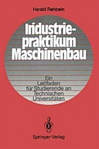 Industriepraktikum Maschinenbau: Ein Leitfaden F? Studierende an Technischen Universit?en (Paperback)