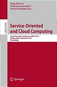 Service-Oriented and Cloud Computing: Second European Conference, Esocc 2013, M?aga, Spain, September 11-13, 2013, Proceedings (Paperback, 2013)