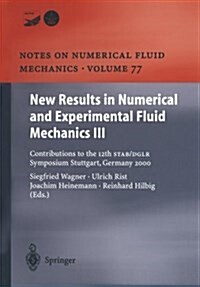 New Results in Numerical and Experimental Fluid Mechanics III: Contributions to the 12th Stab/Dglr Symposium Stuttgart, Germany 2000 (Paperback, Softcover Repri)