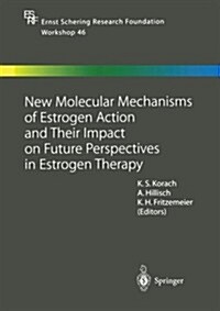 New Molecular Mechanisms of Estrogen Action and Their Impact on Future Perspectives in Estrogen Therapy (Paperback, Softcover Repri)