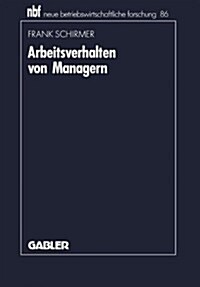 Arbeitsverhalten Von Managern : Bestandsaufnahme, Kritik Und Weiterentwicklung Der Aktivitatsforschung (Paperback, 1992 ed.)