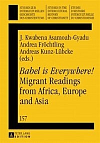 Babel is Everywhere! Migrant Readings from Africa, Europe and Asia (Hardcover)