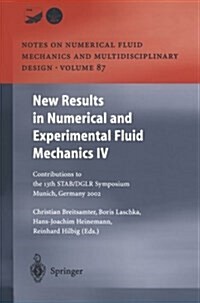 New Results in Numerical and Experimental Fluid Mechanics IV: Contributions to the 13th Stab/Dglr Symposium Munich, Germany 2002 (Paperback, Softcover Repri)