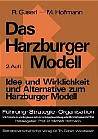 Das Harzburger Modell : Idee Und Wirklichkeit Und Alternative Zum Harzburger Modell (Paperback, 2nd 2. Aufl. 1976 ed.)