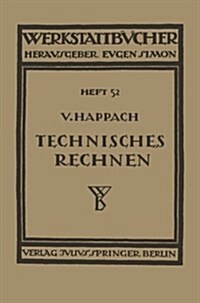 Technisches Rechnen: Eine Sammlung Von Rechenregeln, Formeln Und Beispielen Zum Gebrauch in Werkstatt, B?o Und Schule (Paperback, 1933)