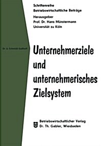 Unternehmerziele Und Unternehmerisches Zielsystem (Paperback, Softcover Reprint of the Original 1st 1967 ed.)