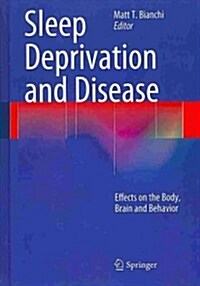 Sleep Deprivation and Disease: Effects on the Body, Brain and Behavior (Hardcover, 2014)