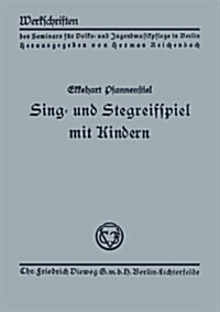 Sing- Und Stegreifspiel Mit Kindern (Paperback, 1932 ed.)