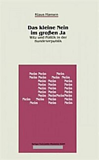 Das Kleine Nein Im Grossen Ja : Witz Und Politik in Der Bundesrepublik (Paperback, 1990 ed.)