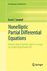 Nonelliptic Partial Differential Equations: Analytic Hypoellipticity and the Courage to Localize High Powers of T (Paperback, 2011)