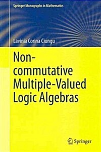 Non-Commutative Multiple-Valued Logic Algebras (Hardcover, 2014)