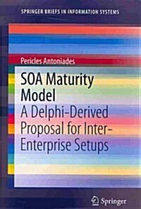 Soa Maturity Model: A Delphi-Derived Proposal for Inter-Enterprise Setups (Paperback, 2014)