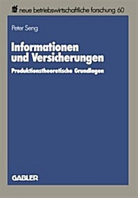 Informationen Und Versicherungen : Produktionstheoretische Grundlagen (Paperback)