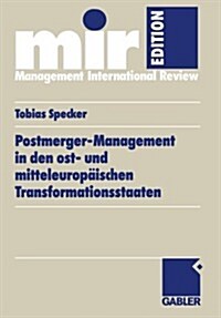 Postmerger-Management in Den Ost- Und Mitteleuropaischen Transformationsstaaten (Paperback, 2002 ed.)