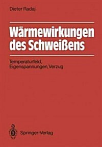 W?mewirkungen Des Schwei?ns: Temperaturfeld, Eigenspannungen, Verzug (Paperback)
