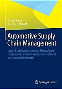 Automotive Supply Chain Management: Abbremsen Und Beschleunigen - Die Neue Welt Der Automobilindustrie (Paperback, 1. Aufl. 2022)