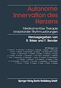 Autonome Innervation Des Herzens: Medikament?e Therapie Bradykarder Rhythmusst?ungen (Paperback, Softcover Repri)