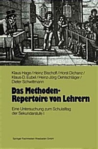 Das Methoden-Repertoire Von Lehrern : Eine Untersuchung Zum Unterrichtsalltag in Der Sekundarstufe I (Paperback)